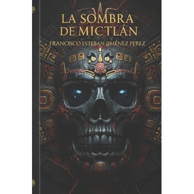 预订 El Resurgir Del Imperio La Sombra De Mictlán: Una conspiración que traspasa siglos. Un imperio que nunca cayó...