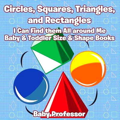 预订 Circles, Squares, Triangles, and Rectangles: I Can Find Them All Around Me - Baby & Toddler Size & Shape Books: 978