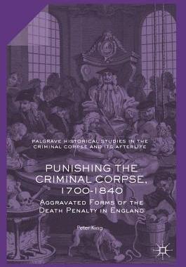 【预订】Punishing the Criminal Corpse, 1700-1840