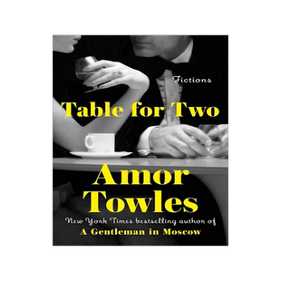 双人桌 莫斯科绅士作者 埃默·托尔斯新作 中篇小说集 Amor Towles 英文原版 Table for Two: Fictions 上流法则