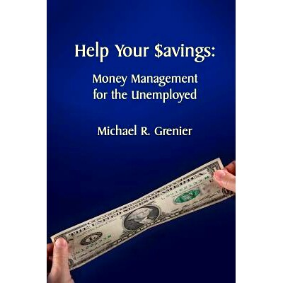预订 Help Your Savings: Money Management for the Unemployed: 9781478137085