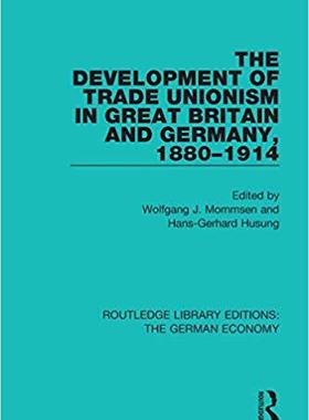 【预售】The Development of Trade Unionism in Great Britain and Germany, 1880-1914
