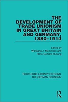 【预售】The Development of Trade Unionism in Great Britain and Germany, 1880-1914