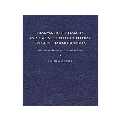 [预订]Dramatic Extracts in Seventeenth-Century English Manuscripts 9781644530467