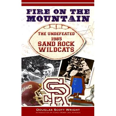 预订 Fire on the Mountain: The Undefeated 1985 Sand Rock Wildcats: 9781540234575