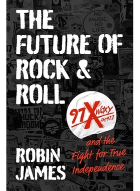 预订 The Future of Rock and Roll: 97X WOXY and the Fight for True Independence 摇滚乐的未来：97X WOXY 和为真正的独立而战
