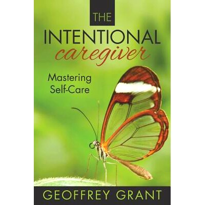 预订 The Intentional Caregiver: Mastering Self-Care: 9781945586132