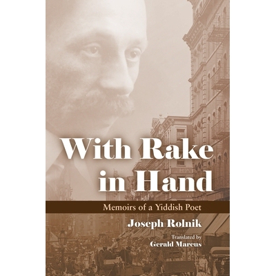 预订 With Rake in Hand: Memoirs of a Yiddish Poet 一位意第绪语诗人的回忆录（精装）（丛书）: 9780815634959