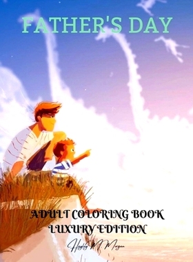 预订 Father’s Day Adult Coloring Book Luxury Edition: Perfect Cute Father’s Day Coloring Pages for Adults Inspirationa