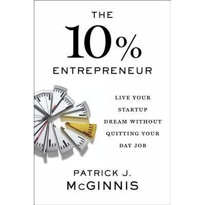 预订 The 10% Entrepreneur: Live Your Startup Dream Without Quitting Your Day Job10％的企业家：启动你的梦想而无需退出日常