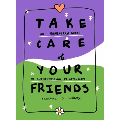 预订 Take Care of Your Friends: An Enneagram Guide to Interpersonal Relationships: 9781524886707