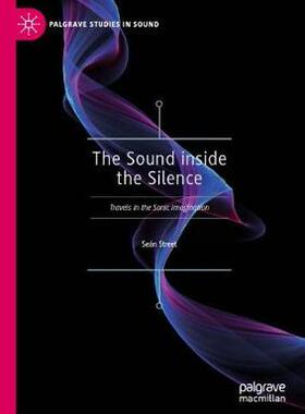 【预订】The Sound Inside the Silence: Travels in the Sonic Imagination