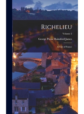 预订 Richelieu: A Tale of France; Volume 2: 9781019095362