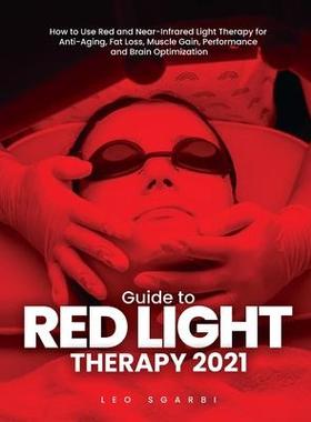 [预订]Guide to Red Light Therapy 2021: How to Use Red and Near-Infrared Light Therapy for Anti-Aging, Fat  9781803342795