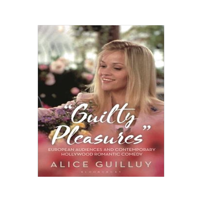 [预订]’Guilty Pleasures’: European Audiences and Contemporary Hollywood Romantic Comedy 9781350240353