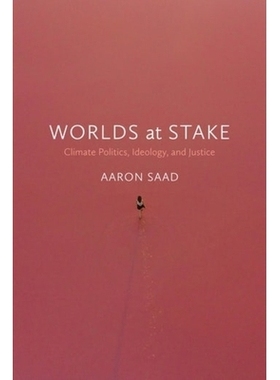 预订 Worlds at Stake: Climate Politics, Ideology, and Justice 危在旦夕的世界：气候政治、意识形态和正义: 9781773635644