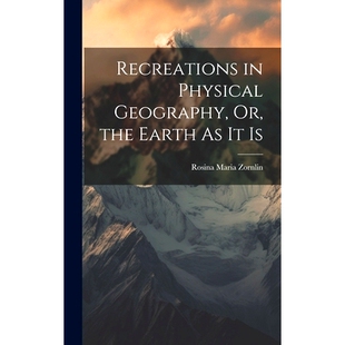 预订 Recreations in Physical Geography, Or, the Earth As It Is: 9781020659768