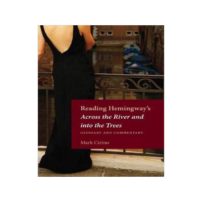 [预订]Reading Hemingway’s Across The River And Into The Trees : Glossary And Commentary ( Reading Heming 9781606352397