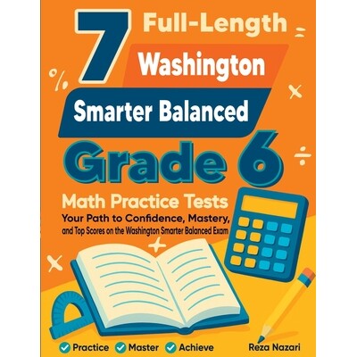 预订 7 Full-Length Washington Smarter Balanced Grade 6 Math Practice Tests: Your Path to Confidence, Mastery, and Top Sc