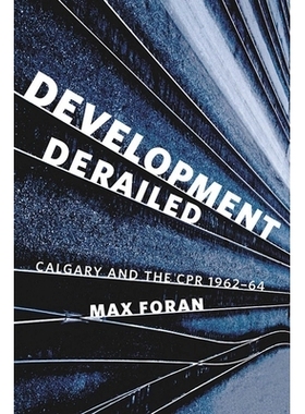 预订 Development Derailed: Calgary and the CPR, 1962-64 发展越轨追击：卡尔加里与加拿大太平洋铁路 1962-1964: 978192735608