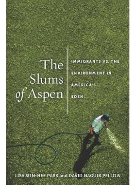 预订 Slums of Aspen: Immigrants vs. the Environment in America’s Eden 贫民窟：移民与美国伊甸园环境相对（丛书）: 9781479