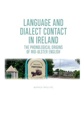 预订 Language and Dialect Contact in Ireland: The Phonological Origins of Mid-Ulster English 爱尔兰的语言和方言接触：中