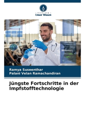 预订 Jüngste Fortschritte in der Impfstofftechnologie: DE: 9786209143649