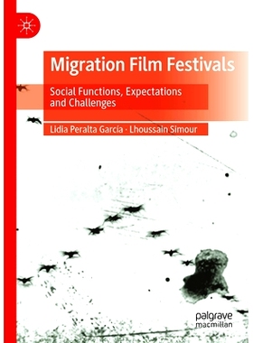 预订 Migration Film Festivals: Social Functions, Expectations and Challenges 移民电影节：社会功能、期望与挑战: 978303163