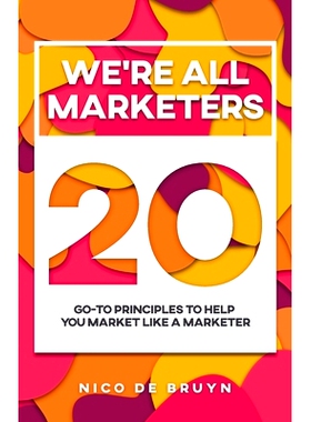 预订 We’re All Marketers: 20 Go-To Principles To Help You Market Like a Marketer: 9781641372367