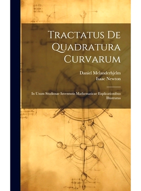 预订 Tractatus De Quadratura Curvarum: In Usum Studiosae Iuventutis Mathematicae Explicationibus Illustratus: 9781019646