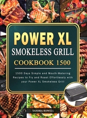 预订 Power XL Smokeless Grill Cookbook 1500: 1500 Days Simple and Mouth-Watering Recipes to Fry and Roast Effortlessly w