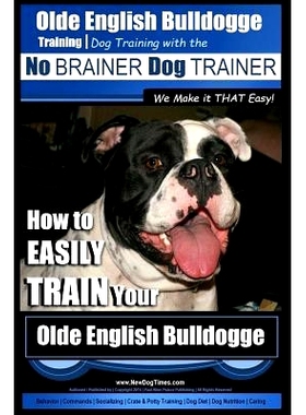 预订 Olde English Bulldogge Training Dog Training with the No BRAINER Dog TRAINER We Make it THAT Easy!: How to EASILY T