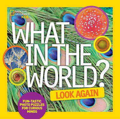 [预订]What in the World: Look Again: Fun-Tastic Photo Puzzles for Curious Minds 9781426320804