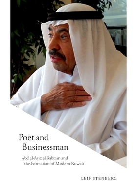 预订 Poet and Businessman: Abd al-Aziz al-Babtain and the Formation of Modern Kuwait 诗人与商人:阿卜杜·阿齐兹·巴巴坦与