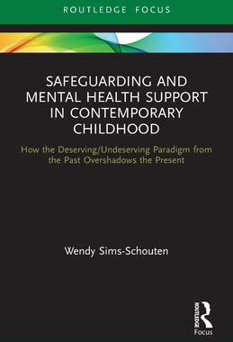 [预订]Safeguarding and Mental Health Support in Contemporary Childhood: How the Deserving/Undeserving Paradigm from th