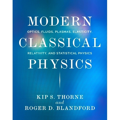 Modern Classical Physics: Optics, Fluids, Plasmas, Elasticity, Relativity, and Statistical Physics 代经典物理：光学、