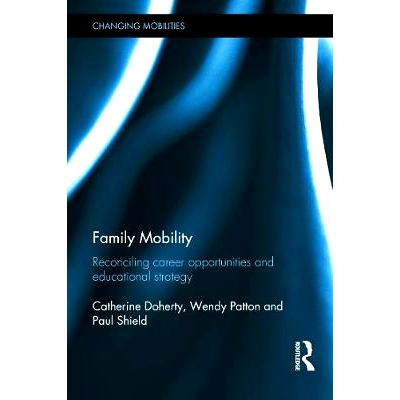预订 Family Mobility: Reconciling Career Opportunities and Educational Strategy 家庭迁移：调整就业机会与教育策略: 978041