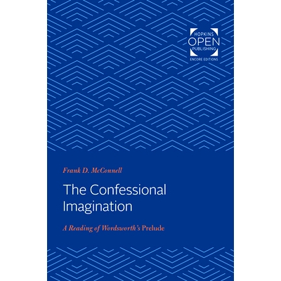 预订 The Confessional Imagination: A Reading of Wordsworth’s Prelude 忏悔的想象：华兹华斯的《序曲》解读: 9781421435541