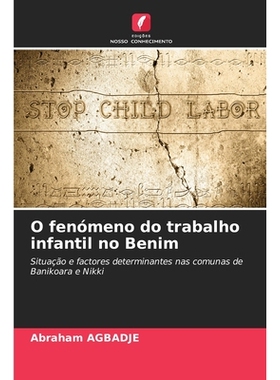 预订 O fenómeno do trabalho infantil no Benim: Situação e factores determinantes nas comunas de Banikoara e Nikki. DE