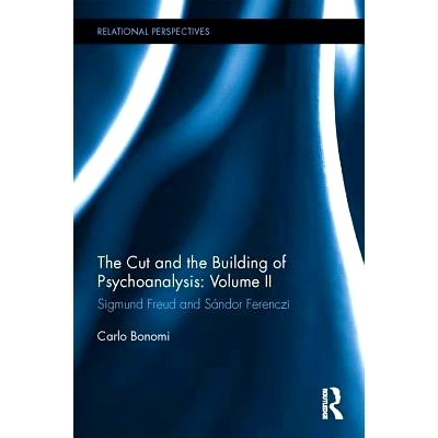 预订 The Cut and the Building of Psychoanalysis: Volume II: Sigmund Freud and Sándor Ferenczi 精神分析的切割与构建 第2