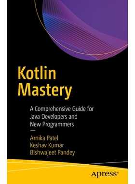 预订 Kotlin Mastery: A Comprehensive Guide for Java Developers and New Programmers Kotlin 精通：Java 开发人员与新程序员