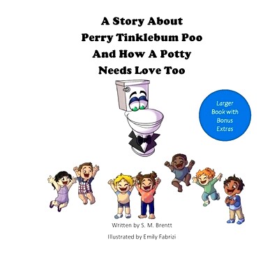 预订 A Story About Perry Tinklebum Poo And How A Potty Needs Love Too: Extended Version: 9798724854863