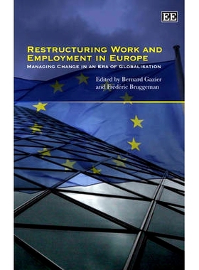 预订 Restructuring Work and Employment in Europe: Managing Change in An Era of Globalisation 欧洲工作与雇佣重组：管理外
