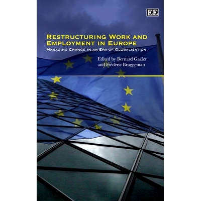 预订 Restructuring Work and Employment in Europe: Managing Change in An Era of Globalisation 欧洲工作与雇佣重组：管理外