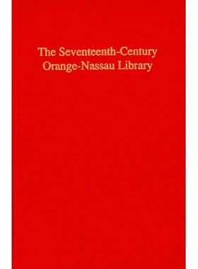 预订 The Seventeenth-Century Orange-Nassau Library: The Catalogue Compiled by Anthonie Smets in 1686, the 1749 Auction C