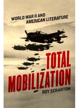 预订 Total Mobilization: World War II and American Literature 全面动员：*次世界大战与美国文学: 9780226637280