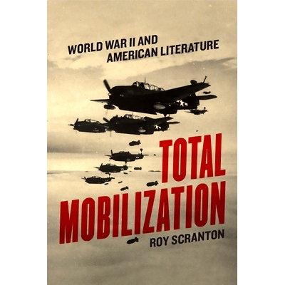 预订 Total Mobilization: World War II and American Literature 全面动员：*次世界大战与美国文学: 9780226637280