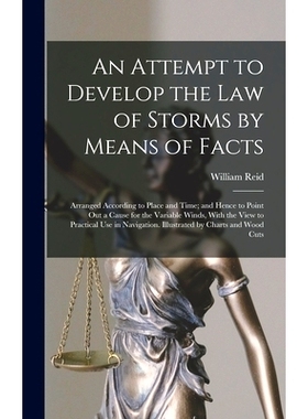 预订 An Attempt to Develop the Law of Storms by Means of Facts: Arranged According to Place and Time; and Hence to Point