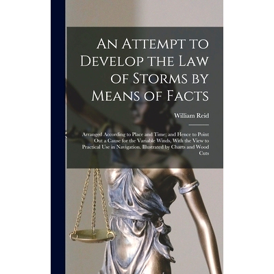 预订 An Attempt to Develop the Law of Storms by Means of Facts: Arranged According to Place and Time; and Hence to Point