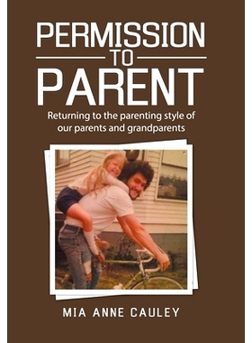 预订 Permission to Parent: Returning to the Parenting Style of Our Parents and Grandparents